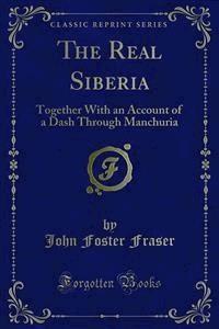 The Real Siberia - John Foster Fraser - E-Book