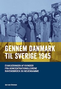Gennem Danmark til Sverige 1945 - Jan van Ommen - E-Book