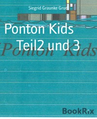 Ponton Kids Teil2 und 3 - Siegrid Graunke Gruel - kostenlos E-Book