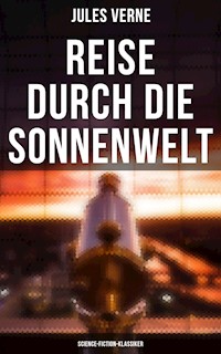 Reise durch die Sonnenwelt: Science-Fiction-Klassiker - Jules Verne. - E-Book
