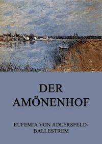 Der Amönenhof - Eufemia von Adlersfeld-Ballestrem - E-Book