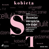 Rozmiar szczęścia nie daje. O zaburzeniach odżywiania i nie tylko - Marta Kieniuk-Mędrala - Hörbuch