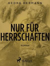 Nur für Herrschaften - Georg Hermann - E-Book