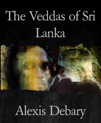 The Veddas of Sri Lanka - Alexis Debary - E-Book