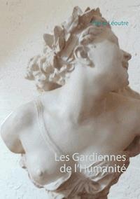 Les Gardiennes de l’Humanité - Pierre Léoutre - E-Book