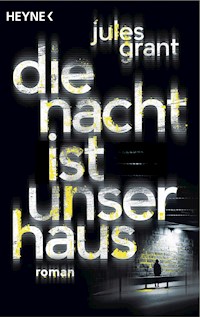 Die Nacht ist unser Haus - Jules Grant - E-Book
