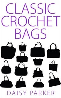 Classic Crochet Bags - Daisy Parker - E-Book
