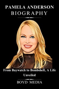PAMELA ANDERSON BIOGRAPHY - BOYD MEDIA - E-Book
