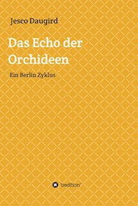 Das Echo der Orchideen - Jesco Daugird - E-Book