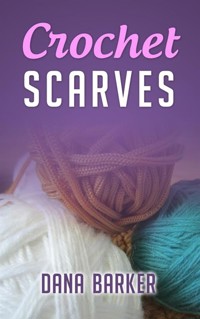 Crochet Scarves - Dana Barker - E-Book