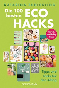 Die 100 besten Eco Hacks - Katarina Schickling - E-Book