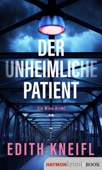 Der unheimliche Patient - Edith Kneifl - E-Book
