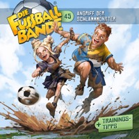 Die Fussballbande, Folge 45: Angriff der Schlammmonster - Aikaterini Maria Schlösser - Hörbuch
