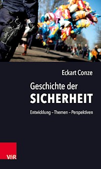 Geschichte der Sicherheit - Eckart Conze - E-Book