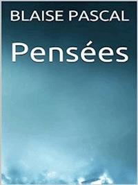 Pensées - Blaise Pascal - E-Book