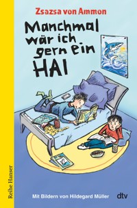 Manchmal wär ich gern ein Hai - Zsazsa von Ammon - E-Book