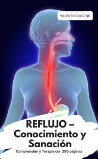 REFLUJO – Conocimiento y Sanación  Comprensión y Terapia con 250 páginas - Valentin Ducane - E-Book