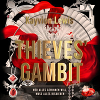 Thieves' Gambit – Teil 1: Wer alles gewinnen will, muss alles riskieren - Kayvion Lewis - Hörbuch