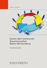 Gesetz über kommunale Zusammenarbeit Baden-Württemberg Kurzkommentar - Bernd Aker - E-Book