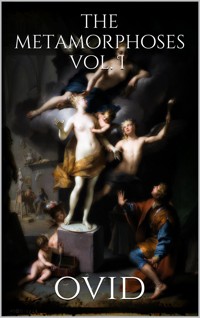 The Metamorphoses Vol. I - Ovid - E-Book