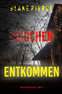 Mädchen, entkommen (Ein Ella-Dark-Thriller – Band 10) - Blake Pierce - E-Book