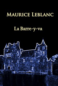 La Barre-y-va - Maurice Leblanc - E-Book