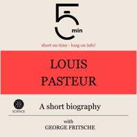 Louis Pasteur: A short biography - 5 Minutes - Hörbuch