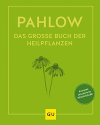 Das große Buch der Heilpflanzen - Mannfried Pahlow - E-Book