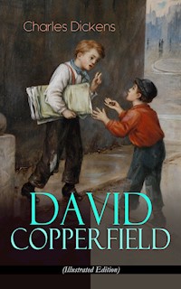 DAVID COPPERFIELD (Illustrated Edition) - Charles Dickens. - E-Book