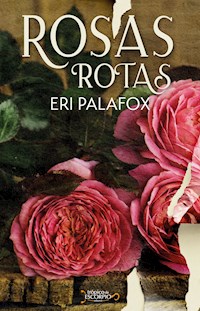 Rosas Rotas - Eri Palafox - E-Book
