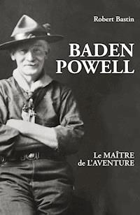 Baden Powell - Robert Bastin - E-Book