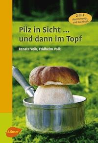 Pilz in Sicht ... und dann im Topf - Renate Volk - E-Book