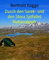 Durch den Sarek- und den Stora Sjöfallet Nationalpark - Berthold Kogge - E-Book