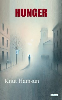 HUNGER - Knut Hamsun - Knut Hamsun - E-Book