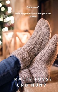 Kalte Füße und nun ? - Fabienne P. - E-Book
