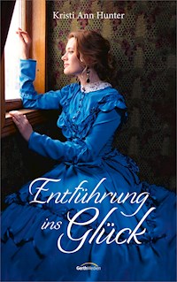 Entführung ins Glück - Kristi Ann Hunter - E-Book