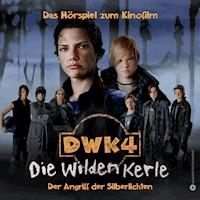 DWK4 - Die wilden Kerle - Der Angriff der Silberlichten - Joachim Masannek - Hörbuch