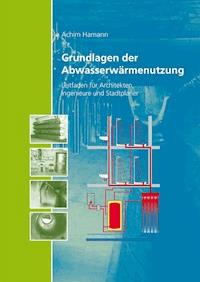 Grundlagen der Abwasserwärmenutzung. - Achim Hamann - E-Book