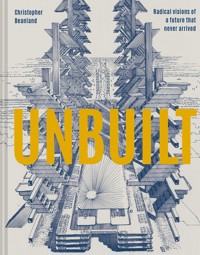 Unbuilt - Christopher Beanland - E-Book