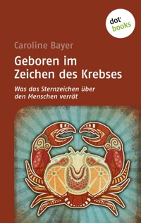 Geboren im Zeichen des Krebses - Caroline  Bayer - E-Book