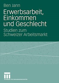 Erwerbsarbeit, Einkommen und Geschlecht - Ben Jann - E-Book