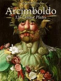 Arcimboldo: 125 Colour Plates - Maria Peitcheva - E-Book
