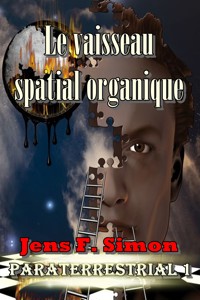 Le vaisseau spatial organique (PARATERRESTRIAL 1) - Jens F. Simon - E-Book