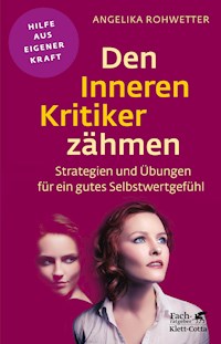 Den Inneren Kritiker zähmen (Fachratgeber Klett-Cotta, Bd.) - Angelika Rohwetter - E-Book