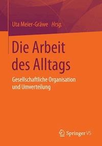 Die Arbeit des Alltags -  - E-Book