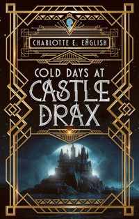 Cold Days at Castle Drax - Charlotte E. English - E-Book