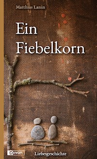 Ein Fiebelkorn - Matthias Lanin - E-Book