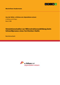 Simulationsstudien zur Mikrostrukturausbildung beim Schweißprozess eines ferritischen Stahls - Maximiliane Daubermann - E-Book