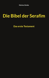 Die Bibel der Serafim - Markus Zemke - E-Book