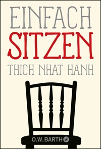 Einfach sitzen - Thich Nhat Hanh - E-Book